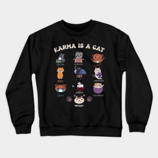 Karma Is A Cat GIft For Boy Girl Kids Crewneck Sweatshirt